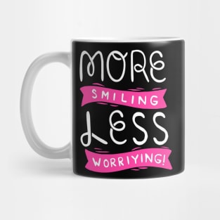 More Smiling Less Worrying Mug